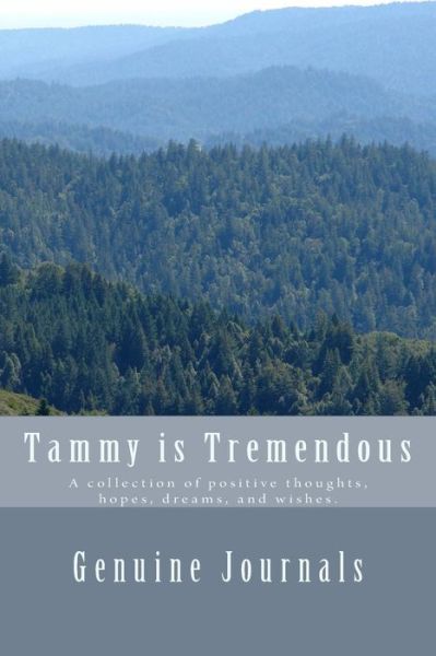 Cover for Genuine Journals · Tammy is Tremendous: a Collection of Positive Thoughts, Hopes, Dreams, and Wishes. (Pocketbok) (2014)