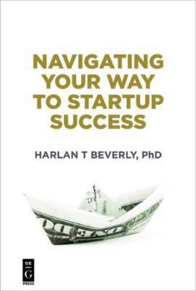 Navigating Your Way to Startup - Beverly - Books - De Gruyter - 9781501515668 - December 19, 2017