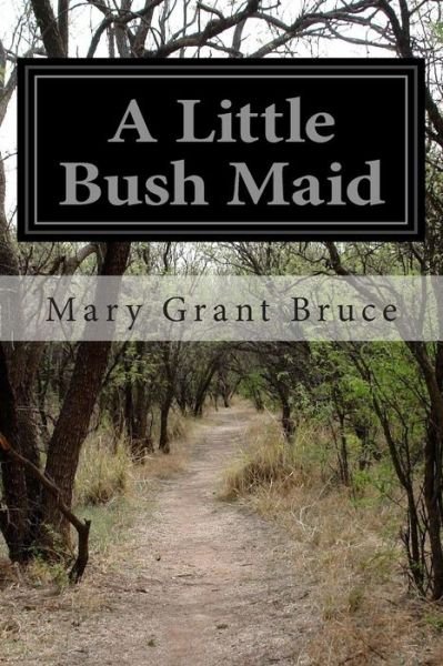 Cover for Mary Grant Bruce · A Little Bush Maid (Pocketbok) (2014)
