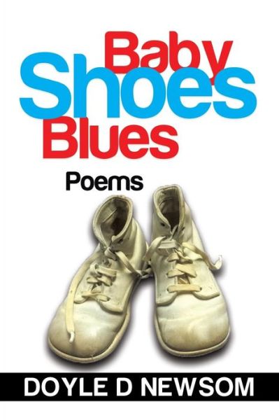 Cover for Doyle D Newsom · Baby Shoes Blues: Poems (Paperback Book) (2014)