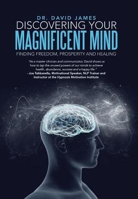 Cover for Dr David James · Discovering Your Magnificent Mind : Finding Freedom, Prosperity and Healing (Gebundenes Buch) (2017)