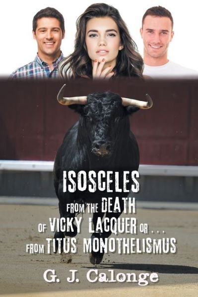 Cover for G J Calonge · Isosceles from the Death of Vicky Lacquer or . . . from Titus Monothelismus (Paperback Book) (2018)