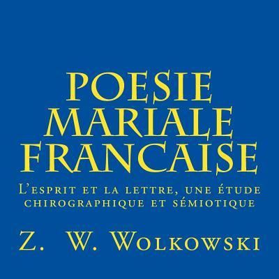 Poesie mariale francaise - Z W Wolkowski - Libros - Createspace Independent Publishing Platf - 9781507597668 - 16 de enero de 2015