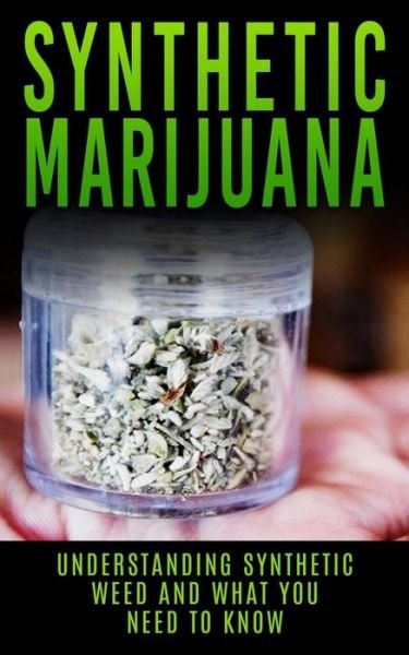 Cover for Chris Campbell · Synthetic Marijuana: Understanding Synthetic Weed and What You Need to Know (Paperback Bog) (2014)