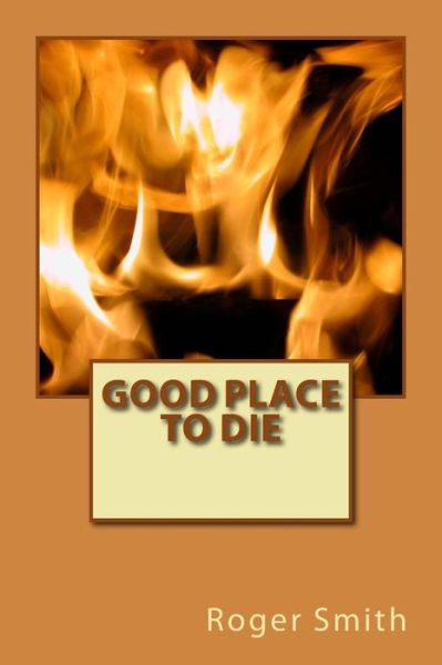 Cover for Mr Roger Stuart Smith · Good Place to Die (Paperback Book) (2015)