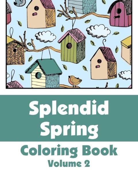 Cover for H R Wallace Publishing · Splendid Spring Coloring Book (Volume 2) (Paperback Bog) (2015)