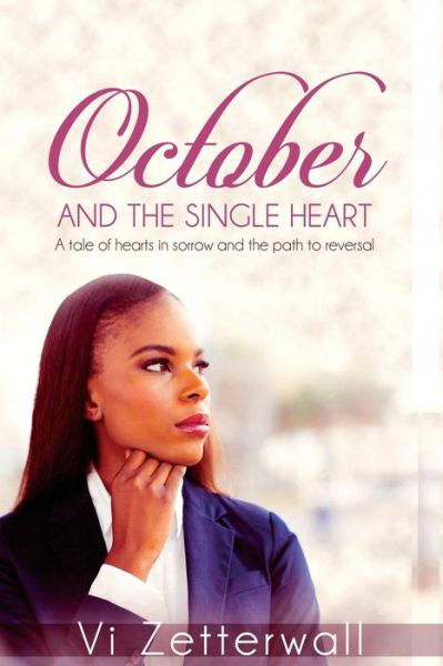 Cover for Vi Zetterwall · October and the Single Heart: a Tale of Hearts in Sorrow and the Path to Reversal (Paperback Bog) (2015)