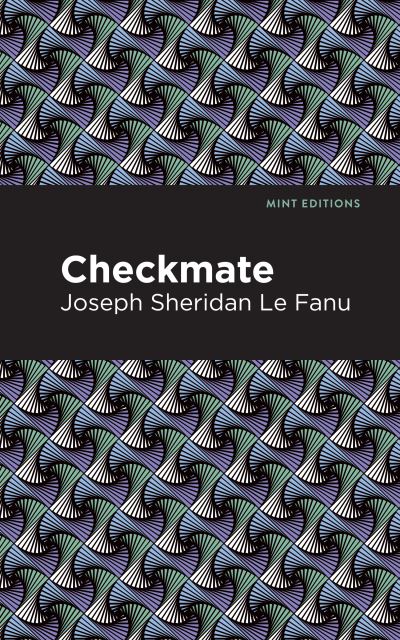 Checkmate - Mint Editions - Joseph Sheridan Le Fanu - Books - Mint Editions - 9781513271668 - April 8, 2021