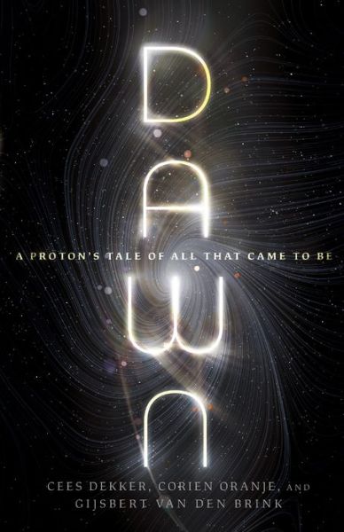 Dawn – A Proton's Tale of All That Came to Be - Cees Dekker - Bücher - IVP Academic - 9781514005668 - 20. September 2022
