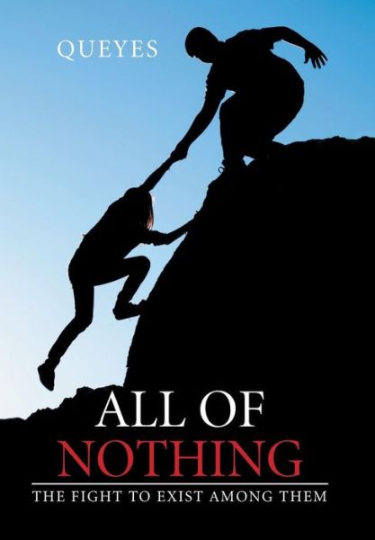 Cover for Queyes · All of Nothing: the Fight to Exist Among (Hardcover Book) (2016)