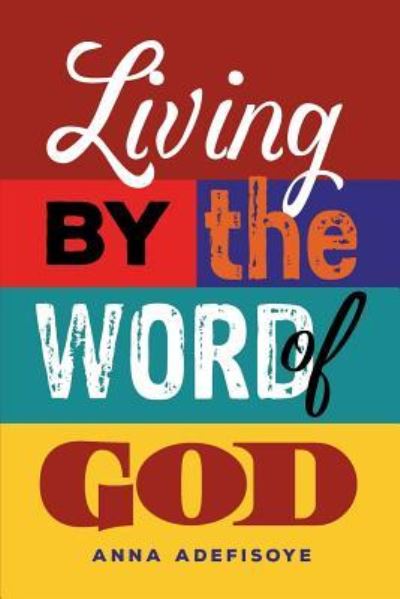 Cover for Anna Adefisoye · Living by the Word of God (Paperback Book) (2016)