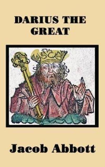 Cover for Jacob Abbott · Darius the Great (Innbunden bok) (2018)
