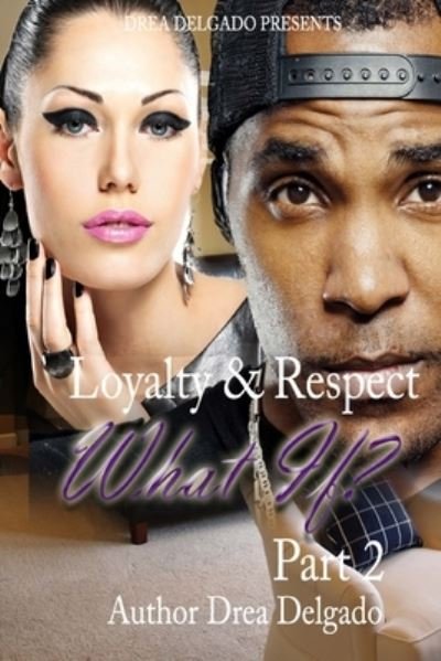Loyalty & Respect - Drea Delgado - Bücher - Createspace Independent Publishing Platf - 9781519633668 - 30. November 2015