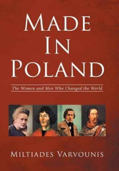 Cover for Miltiades Varvounis · Made In Poland: The Women and Men Who Changed the World (Hardcover Book) (2016)