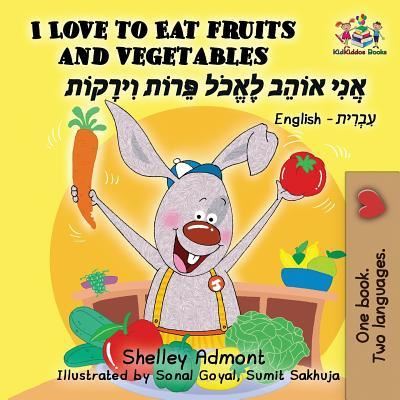 I Love to Eat Fruits and Vegetables - Shelley Admont - Książki - Kidkiddos Books Ltd. - 9781525908668 - 15 lipca 2018