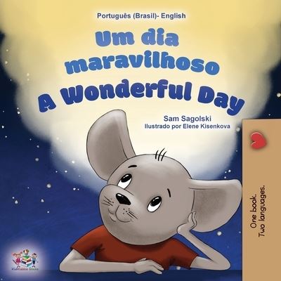 Cover for Sam Sagolski · A Wonderful Day (Brazilian Portuguese English Bilingual Book for Kids) - Portuguese English Bilingual Collection - Brazil (Paperback Book) [Large type / large print edition] (2022)