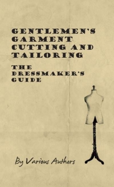 Cover for Gentlemen's Garment Cutting and Tailoring - The Dressmaker's Guide (Hardcover Book) (2011)