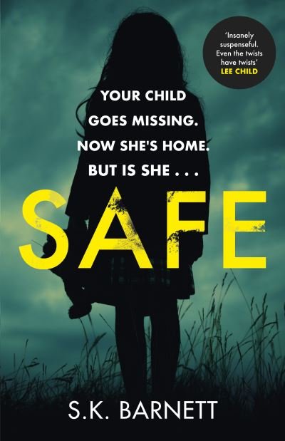 Cover for S K Barnett · Safe: A missing girl comes home. But is it really her? (Gebundenes Buch) (2020)