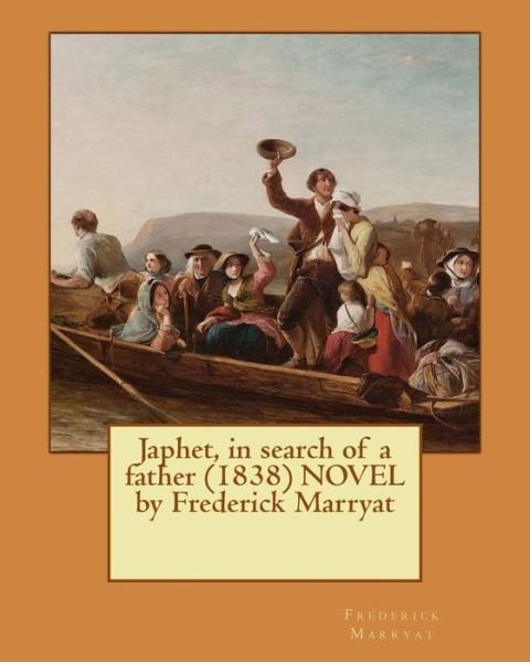 Cover for Frederick Marryat · Japhet, in search of a father (1838) NOVEL by Frederick Marryat (Paperback Book) (2016)