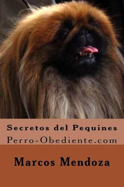 Cover for Marcos Mendoza · Secretos del Pequines : Perro-Obediente.com (Pocketbok) (2016)