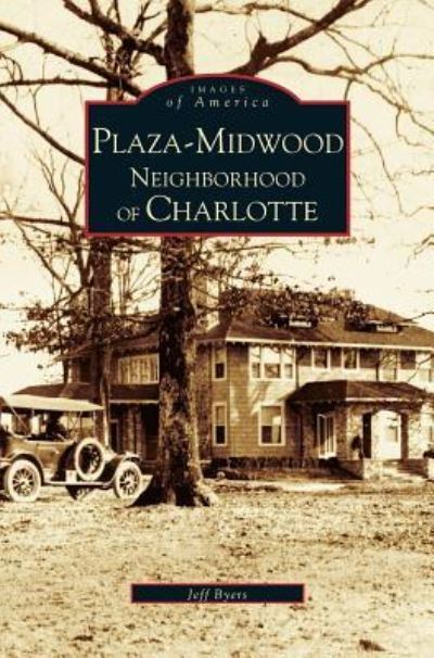 Cover for Jeff Byers · Plaza-Midwood Neighborhood of Charlotte (Hardcover bog) (2004)