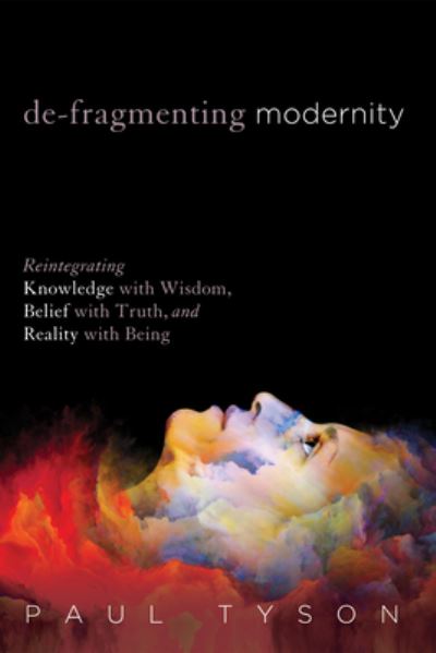 Cover for Paul Tyson · De-Fragmenting Modernity (N/A) (2017)