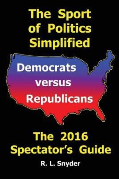 Cover for R L Snyder · The Sport of Politics Simplified (Pocketbok) (2016)