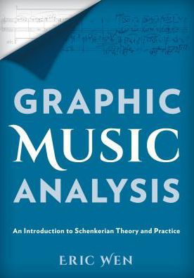 Eric Wen · Graphic Music Analysis: An Introduction to Schenkerian Theory and Practice (Paperback Book) (2019)