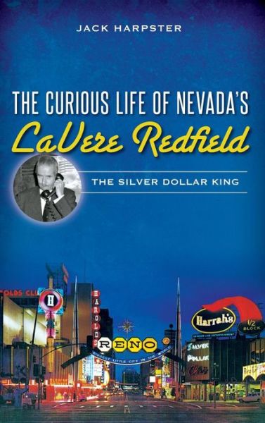 Cover for Jack Harpster · The Curious Life of Nevada's Lavere Redfield (Hardcover Book) (2014)