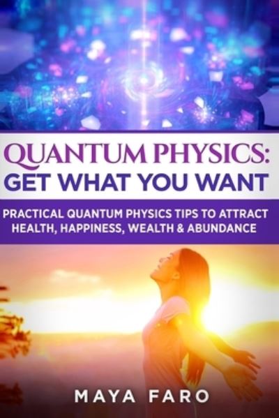 Quantum Physics - Maya Faro - Books - Createspace Independent Publishing Platf - 9781540873668 - December 6, 2016