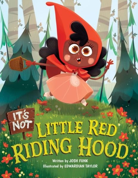 Cover for Josh Funk · It's Not Little Red Riding Hood - It's Not a Fairy Tale (Hardcover Book) (2020)
