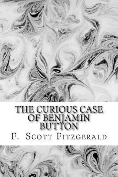 Cover for F Scott Fitzgerald · The Curious Case of Benjamin Button by Francis Scott Fitzgerald (Paperback Bog) (2017)