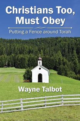 Christians Too, Must Obey - Wayne Talbot - Books - Xlibris - 9781543405668 - January 5, 2018