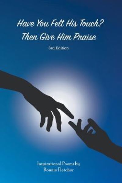 Cover for Ronnie Fletcher · Have You Felt His Touch? Then Give Him Praise-3Rd Edition (Paperback Book) (2018)