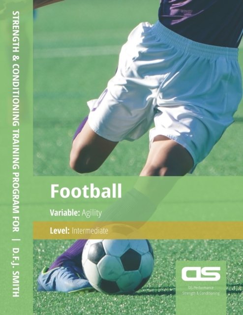 Cover for D F J Smith · DS Performance - Strength &amp; Conditioning Training Program for Football, Agility, Intermediate (Taschenbuch) (2016)