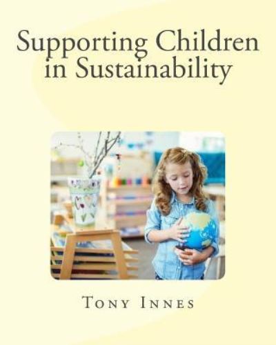 Cover for Tony Innes · Supporting Children in Sustainability (Paperback Book) (2017)