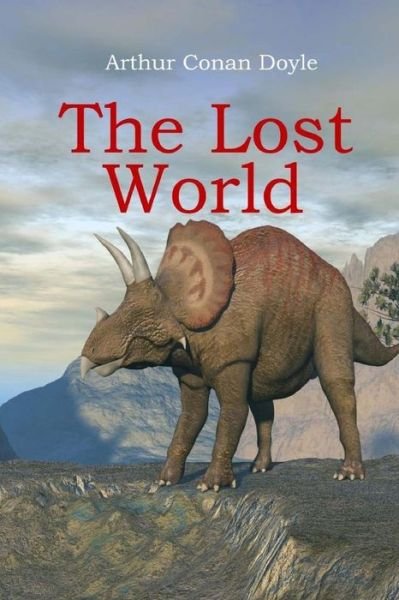 The Lost World - Sir Arthur Conan Doyle - Bøger - Createspace Independent Publishing Platf - 9781548244668 - 9. juli 2017