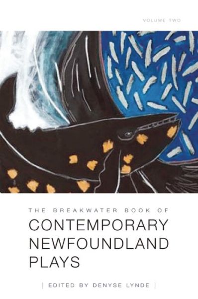 The Breakwater Book of Contemporary Newfoundland Plays, Vol II - Denyse Lynde - Books - Playwrights Canada Press - 9781550814668 - September 9, 2014