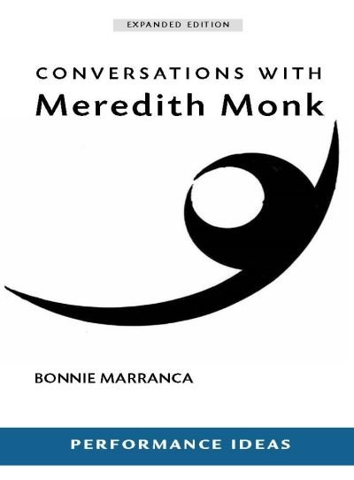 Cover for Bonnie Marranca · Conversations with Meredith Monk (Expanded Edition) - Performance Ideas (Paperback Book) (2021)