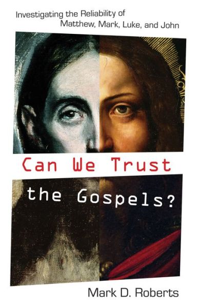 Cover for Mark D. Roberts · Can We Trust the Gospels?: Investigating the Reliability of Matthew, Mark, Luke, and John (Paperback Book) (2007)