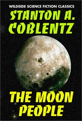 The Moon People - Stanton Arthur Coblentz - Bücher - Borgo Press - 9781587151668 - 1. Dezember 1964