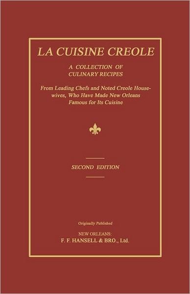 Cover for Lafcadio Hearn · La Cuisine Creole: a Collection of Culinary Recipes from Leading Chefs and Noted Creole Housewives, Who Have Made New Orleans Famous for Its Cuisine (Pocketbok) (2012)