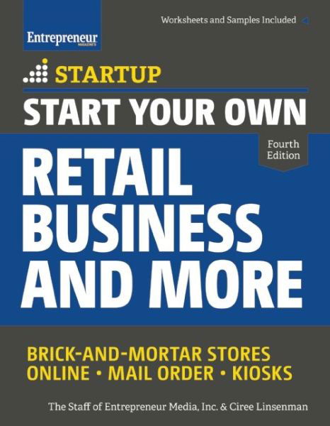 Cover for The Staff of Entrepreneur Media · Start Your Own Retail Business and More: Brick-and-Mortar Stores  Online  Mail Order  Kiosks - StartUp Series (Pocketbok) [Fourth edition] (2015)