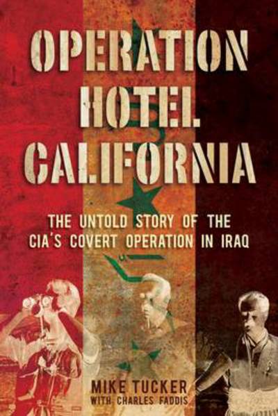 Cover for Mike Tucker · Operation Hotel California: The Clandestine War Inside Iraq (Hardcover Book) (2008)