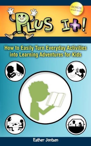 Cover for Esther Jantzen · Plus It!: How to Easily Turn Everyday Activities Into Learning Adventures for Kids (Paperback Book) (2009)