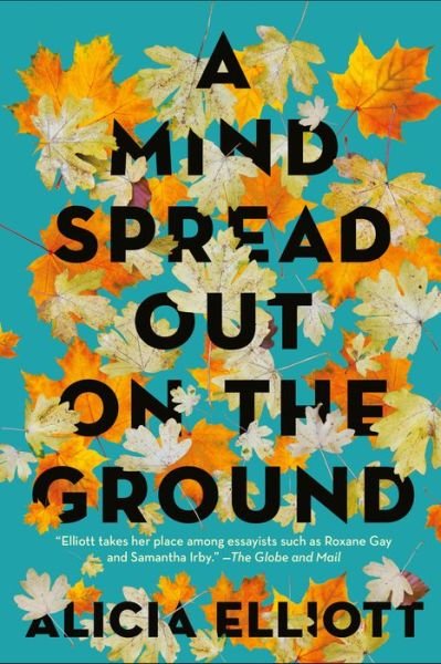 Cover for Alicia Elliott · A Mind Spread Out On The Ground (Paperback Book) (2020)