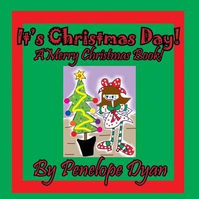 Cover for Penelope Dyan · It's Christmas Day! a Merry Christmas Book (Paperback Book) (2016)
