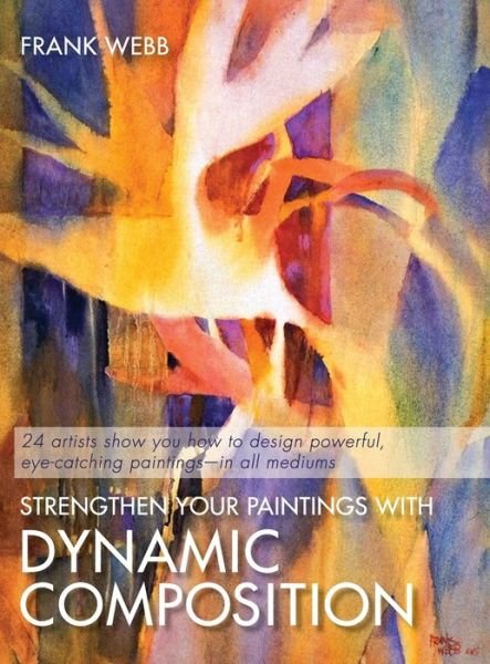 Cover for Frank Webb · Strengthen Your Paintings with Dynamic Composition (Elements of Painting) (Hardcover Book) (2015)