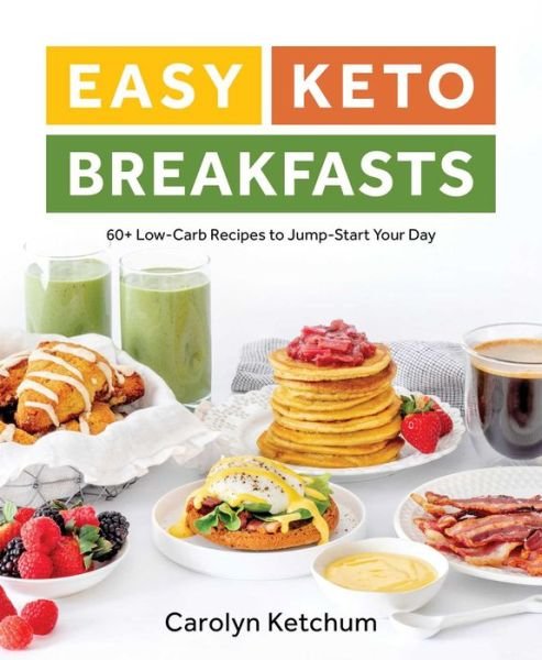 Cover for Carolyn Ketchum · Easy Keto Breakfasts: 60+ Low-Carb Recipes to Jump-Start Your Day (Paperback Book) (2019)