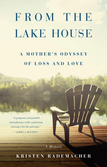 Cover for Kristen Rademacher · From the Lake House: A Mother's Odyssey of Loss and Love (Paperback Book) (2020)